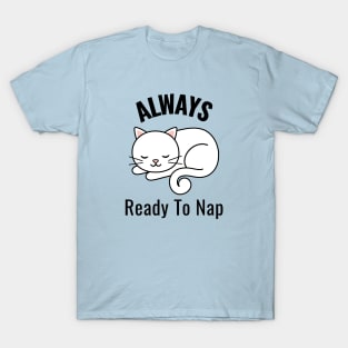 Always Ready To Nap T-Shirt